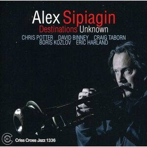 Alex Sipiagin - Destinations Unknown  CD